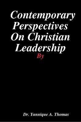 Contemporary Perspectives On Christian Leadership(English, Paperback, Thomas Dr. Yannique A.)