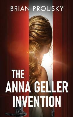 The Anna Geller Invention(English, Hardcover, Prousky Brian)