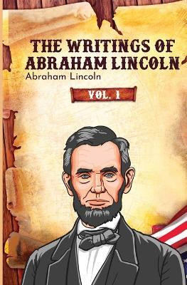 The Writings of Abraham Lincoln(English, Paperback, Lincoln Abraham)