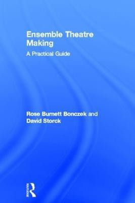 Ensemble Theatre Making(English, Hardcover, Burnett Bonczek Rose)