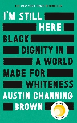 I'm Still Here: Black Dignity in a World Made for Whiteness(English, Hardcover, Brown Austin Channing)