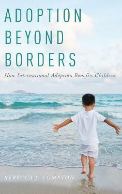 Adoption Beyond Borders(English, Hardcover, Compton Rebecca J.)