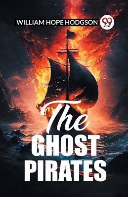 The Ghost Pirates (Edition2023)(English, Paperback, Hodgson William Hope)