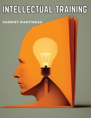 Intellectual Training(English, Paperback, Harriet Martineau)