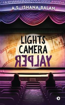 Lights Camera Replay(English, Paperback, A S Ishana Balan)