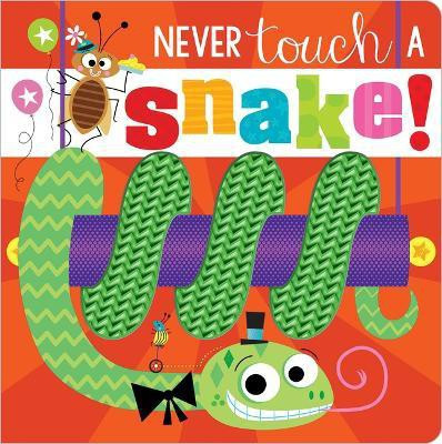 Never Touch a Snake!(English, Board book, Make Believe Ideas, Ltd. Rosie)