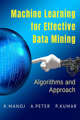 Machine Learning for Effective Data Mining(English, Paperback, Manoj K)