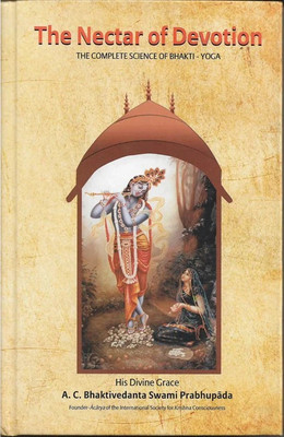 The Nector Of Devotion The Complete Science Of Bhakti Yoga(English, Hardcover, A.C.Bhaktivedanta Swami Prabhupada)