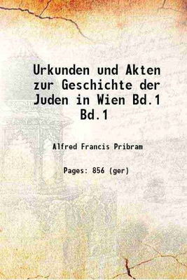 Urkunden und Akten zur Geschichte der Juden in Wien Volume Bd.1 1918 [Hardcover](Hardcover, Pribram, Alfred Francis, -)