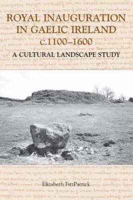 Royal Inauguration in Gaelic Ireland c.1100-1600: A Cultural Landscape Study(English, Hardcover, FitzPatrick Elizabeth)