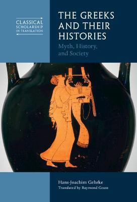 The Greeks and Their Histories(English, Hardcover, Gehrke Hans-Joachim)