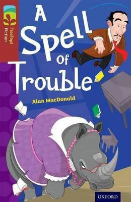 Oxford Reading Tree TreeTops Fiction: Level 15: A Spell of Trouble(English, Paperback, MacDonald Alan)