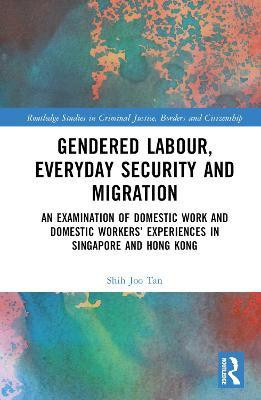 Gendered Labour, Everyday Security and Migration(English, Hardcover, Joo Tan Shih)