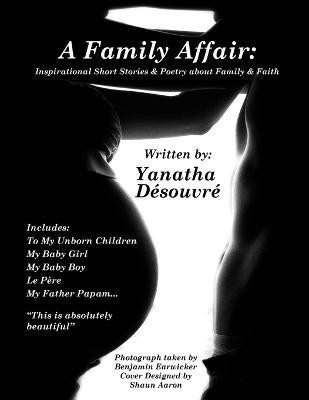 A Family Affair: Inspirational Short Stories & Poetry About Family & Faith(English, Paperback, Desouvre Yanatha)