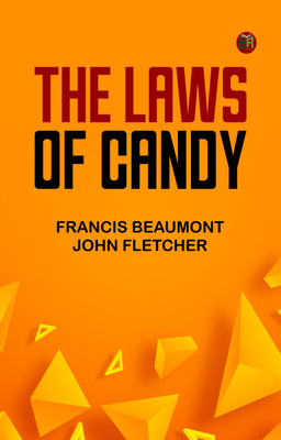 The Laws of Candy(Paperback, Francis Beaumont, John Fletcher)