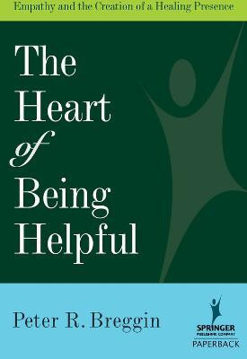 Heart of Being Helpful(English, Paperback, Breggin Peter R. MD)