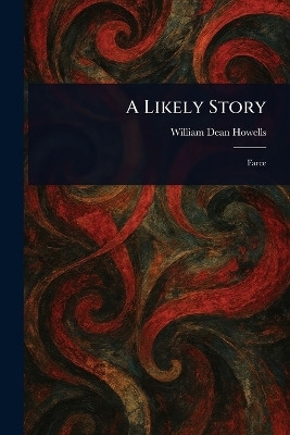 A Likely Story(English, Paperback, Howells William Dean)