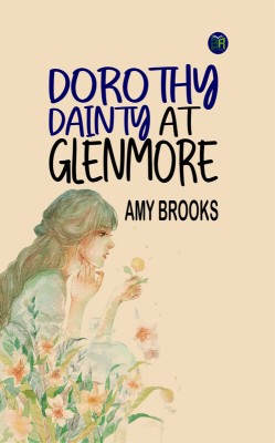 Dorothy Dainty at Glenmore(Paperback, Amy Brooks)