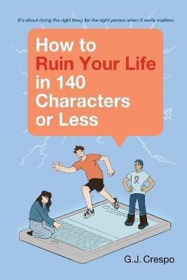 How to Ruin Your Life in 140 Characters or Less(English, Paperback, Crespo Gary)
