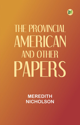 The provincial American and other papers(Paperback, Meredith Nicholson)