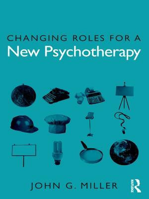 Changing Roles for a New Psychotherapy(English, Electronic book text, Miller John G.)