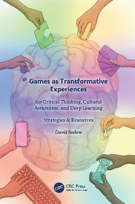 Games as Transformative Experiences for Critical Thinking, Cultural Awareness, and Deep Learning(English, Paperback, Seelow David)