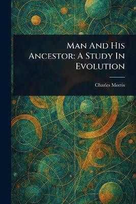 Man And His Ancestor(English, Paperback, Morris Charles)