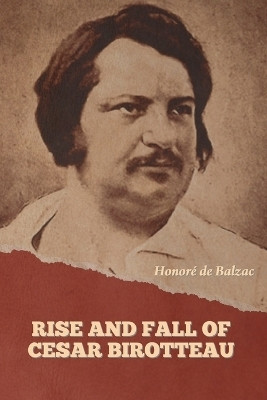 Rise and Fall of Cesar Birotteau(English, Paperback, de Balzac Honore)