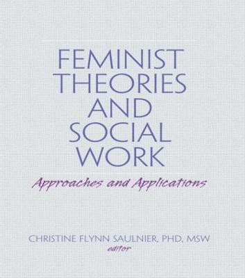 Feminist Theories and Social Work(English, Paperback, Saulnier Christine Flynn)