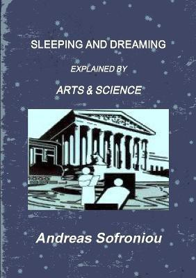Sleeping and Dreaming Explained by Arts & Science(English, Paperback, Sofroniou Andreas)