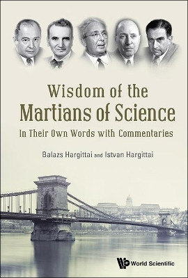 WISDOM OF THE MARTIANS OF SCIENCE: IN THEIR OWN WORDS WITH COMMENTARIES(English, Hardcover, Hargittai Balazs)