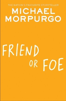 Friend or Foe(English, Paperback, Morpurgo Michael)