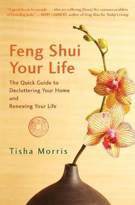 Feng Shui Your Life(English, Paperback, Morris Tisha)