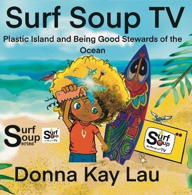 Surf Soup TV(English, Hardcover, Lau Donna Kay)