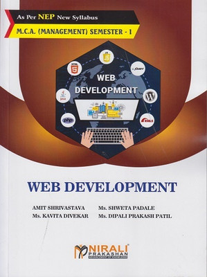 WEB DEVELOPMENT for MCA Management Semester 1(Paperback, Amit Shrivastava, Ms. Shweta Padale, Ms. Kavita Divekar, Ms. Dipali Prakash Patil)