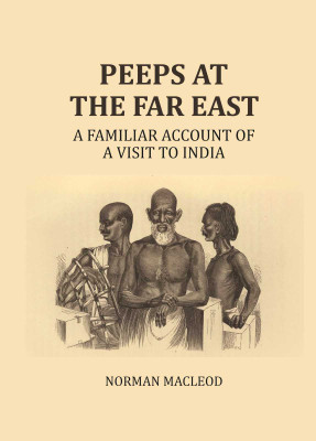 Peeps at the Far East: A Familiar Account of a visit to India(Paperback, Norman Macleod)
