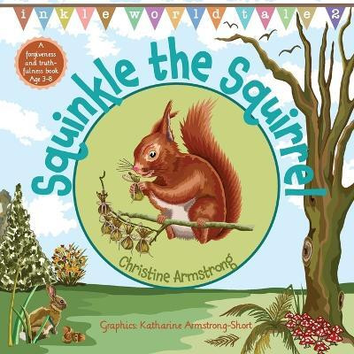 Squinkle the Squirrel(English, Paperback, Armstrong Christine)