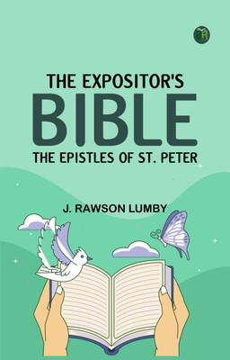 The Expositor's Bible: The Epistles of St. Peter(Paperback, J. Rawson Lumby)
