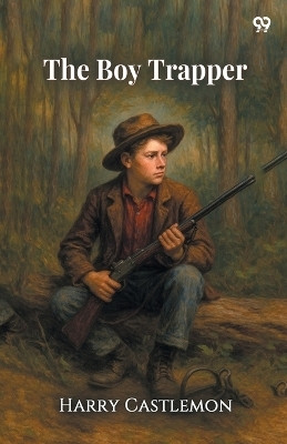 The Boy Trapper(Paperback, Harry Castlemon)