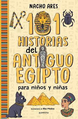 101 historias del Antiguo Egipto para ninos y ninas / 101 Stories of Ancient Egypt for Boys and Girls(Spanish, Paperback, Ares Nacho)