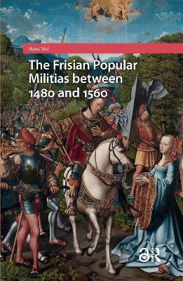 The Frisian Popular Militias between 1480 and 1560(English, Hardcover, Mol Hans)