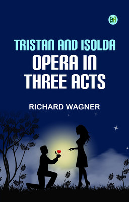 Tristan and Isolda Opera in Three Acts(Paperback, Richard Wagner)