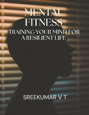 Mental Fitness(English, Paperback, Sreekumar V T)