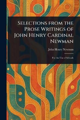 Selections From the Prose Writings of John Henry Cardinal Newman(English, Paperback, Newman John Henry)