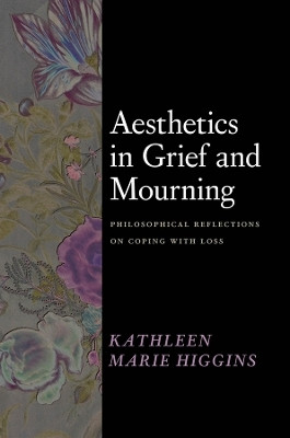 Aesthetics in Grief and Mourning(English, Hardcover, Higgins Kathleen Marie)