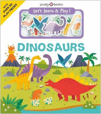 Let's Learn & Play!: Dinosaurs(English, Board book, Priddy Roger)