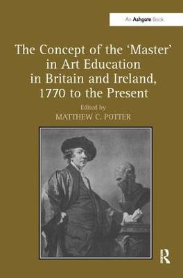 The Concept of the 'Master' in Art Education in Britain and Ireland, 1770 to the Present(English, Paperback, unknown)