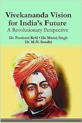Vivekananda Vision for India's Future A Revolutionary Perspective(Kitabwallah, Dr. Prashant Behl, Dr. Manoj Singh, Dr. M.N.Sondhi)
