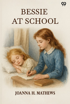 Bessie At School(Paperback, Joanna H. Mathews)