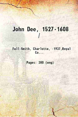 John Dee, 1527-1608 / 1909 [Hardcover](Hardcover, FellSmith, Charlotte, ,Royal College of Physicians of London)